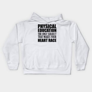 Physical Education the only subject that makes your heart race Kids Hoodie